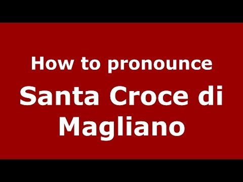 How to pronounce Santa Croce di Magliano (Italian/Italy) - PronounceNames.com
