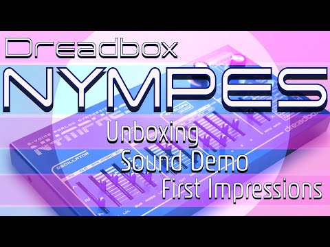 Dreadbox Nymphes - 6-Voice Polyphonic Synth - Sound Demo - First Impressions - Unboxing