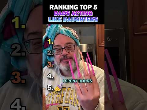Top 5 Dads Acting Like Daughters!