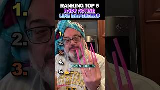 Top 5 Dads Acting Like Daughters!