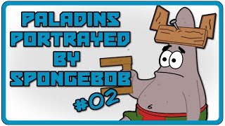Paladins Champions of The Realm Portrayed by Spongebob #02