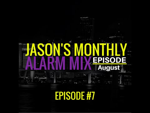 Jason's Monthly Alarm Mix Episode #7 [August 2015]