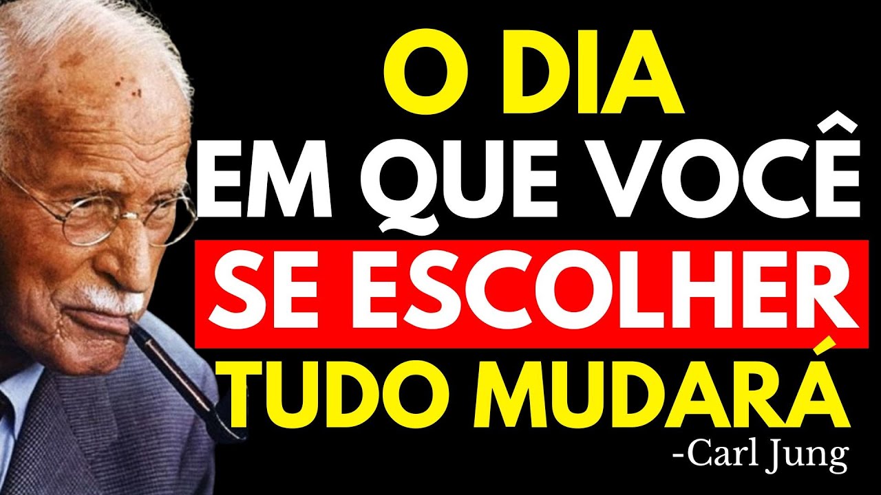 ISSO ACONTECE QUANDO VOCÊ FINALMENTE SE ESCOLHE ACIMA DE TUDO | Carl Jung