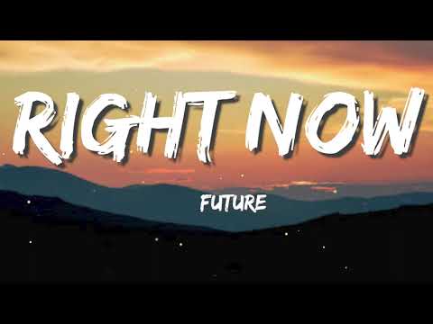 Future - Right Now [LYRICS]