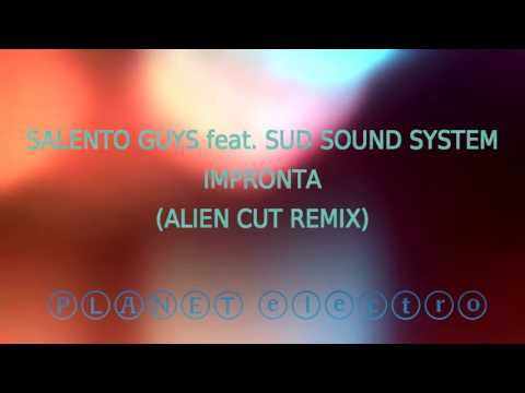 Salento Guys feat. Sud Sound System - Impronta (Alien Cut Remix)