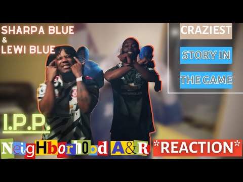 LewiBlue x SharpaBlue - IPP (Music Video) | NEIGHBORHOOD A&R REACTION