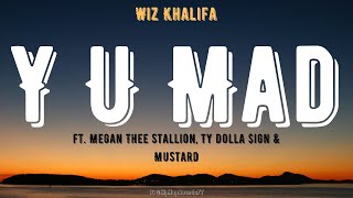 Wiz Khalifa - Y U Mad (Lyrics) ft. Megan Thee Stallion, Ty Dolla $ign &amp; Mustard