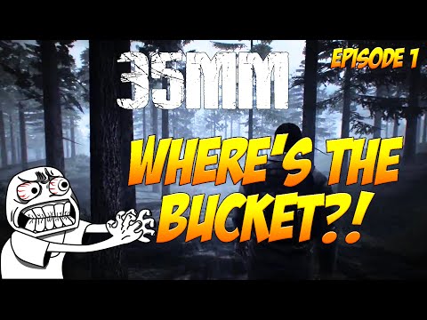 35MM Gameplay | Walk-Through Ep.1 | Where's the Bucket?!