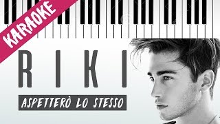 RIKI | Aspetterò Lo Stesso // Piano Karaoke con Testo