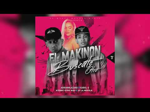 Buscate Otro x El Makinon - Karol G x Atomico Otro Way ft. JC La Nevula (adriannlazaro mashup)