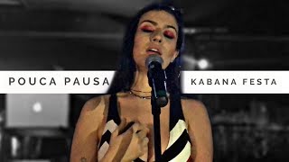 Clau - Pouca Pausa @Kabana Festa