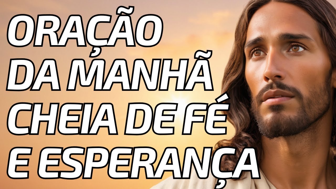 ORAÇÃO DA MANHÃ DE GRATIDÃO Por Paz, Esperança e Bênçãos para Enriquecer o Seu Dia
