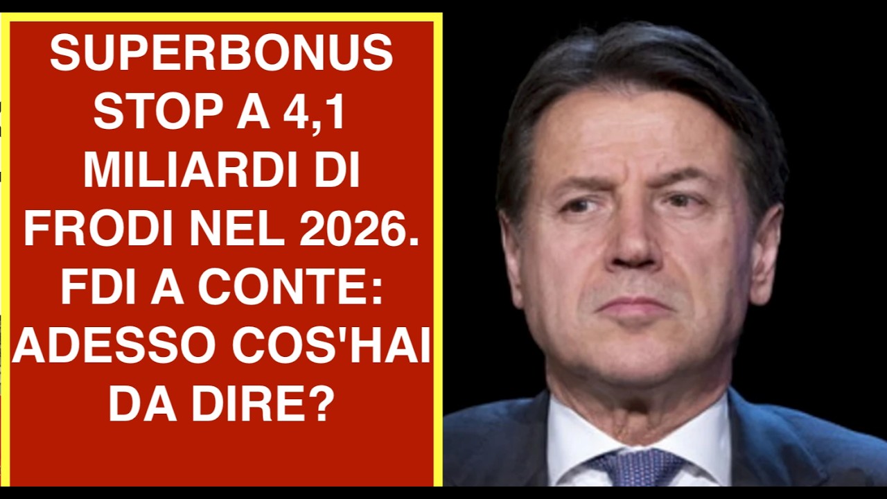 SUPERBONUS STOP A 4,1 MILIARDI DI FRODI NEL 2026. FDI A CONTE: ADESSO COS'HAI DA DIRE?