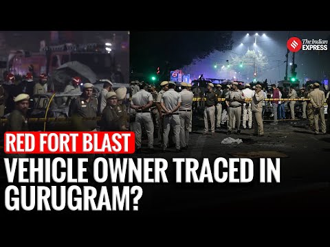 Red Fort Blast: Gurgaon Resident Linked to Vehicle, Questioned by Police