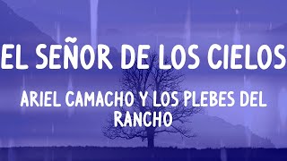 Ariel Camacho y Los Plebes Del Rancho - El Señor de los Cielos (Letras)