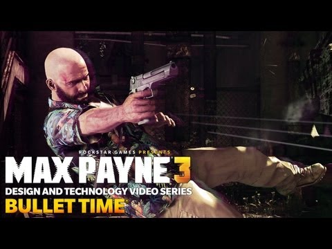 Max Payne 3 Design and Technology Series: "Bullet Time"