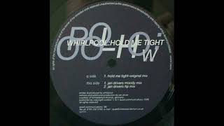 Whirlpool - Hold Me Tight (Jan Drivers Moody Mix)