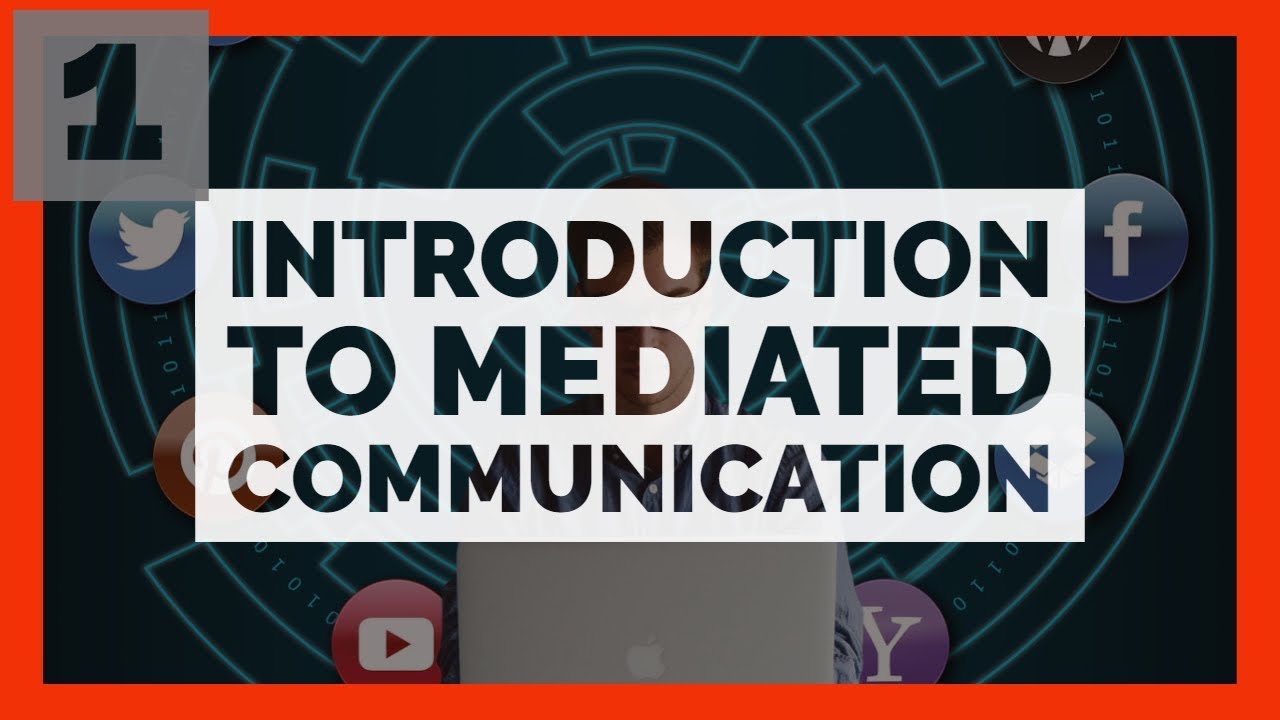 Mediated Communication #1: Introduction to Mediated Communication