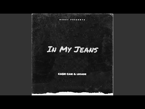 In My Jeans (feat. CA$H CAM & Lecade)