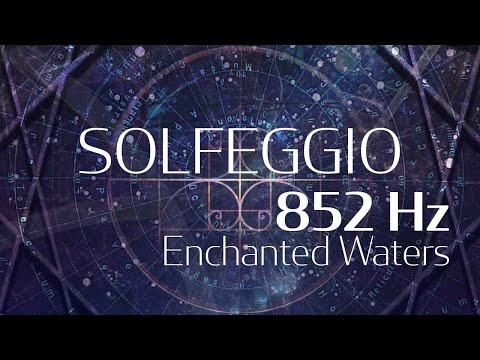 Enchanted Waters - 852Hz | Solfeggio Harmonics Vol 2