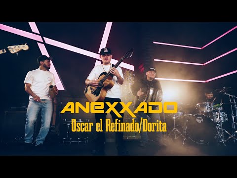 Grupo Anexxado - Oscar El Refinado / Dorita (Video Oficial)