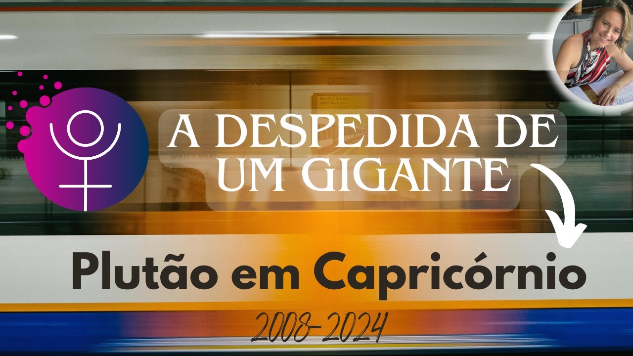 Plutão em CAPRICÓRNIO 2008-2024 - A despedida de um gigante!