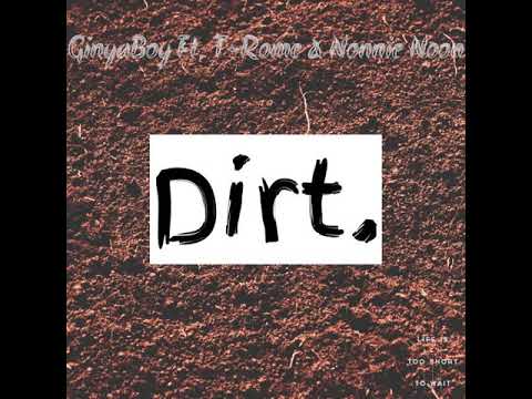 Dirt GinyaBoy Ft TRome & Noonie Noon