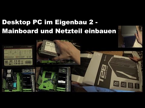 Desktop PC im Eigenbau 2 - Mainboard und Netzteil einbauen
