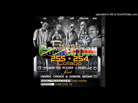 CONNECTION -EZDEN & AZMA Ft. LAIKKAH, ORENGE & GENERAL MAXIMA