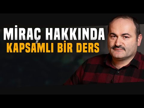 Miraç Hakkında Kapsamlı Bir Ders | Said Şaşmaz