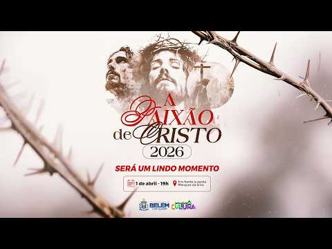 O ESPETACULO A PAIXÃO DE CRISTO 2026 - BELÉM - AL