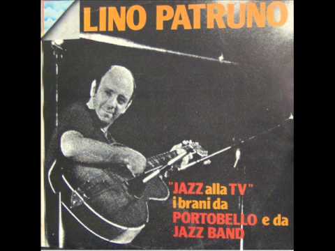 LINO PATRUNO  i brani da PORTOBELLO e da JAZZ BAND   LATO 1