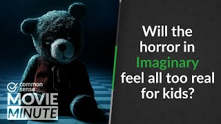 Will the horror in Imaginary feel all too real for kids? | Common Sense Movie Minute