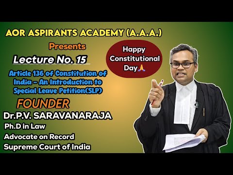 AOR Lecture No.15 | Article 136 | An introduction to Special Leave Petition |  Dr.Saravanaraja | AOR