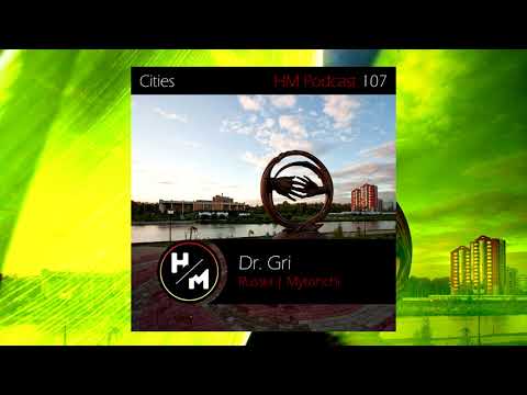 Dr Gri - HM Podcast 107 (Cities)