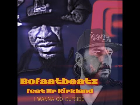 Bofaatbeatz feat Mr Kirkland - I wanna go outside