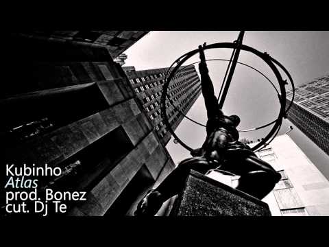 Kubinho- Atlas [prod.Bonez cut. Dj Te]
