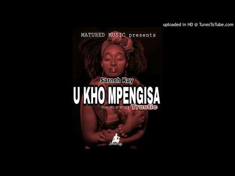 Sarneh Kay - U kho mpengisa (feat Trustic)