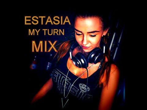 Estasia My Turn - Exclusive Mix (Video Clip)