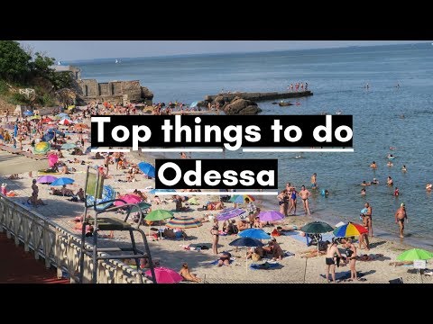 TOP 5 THINGS TO DO IN ODESSA, UKRAINE