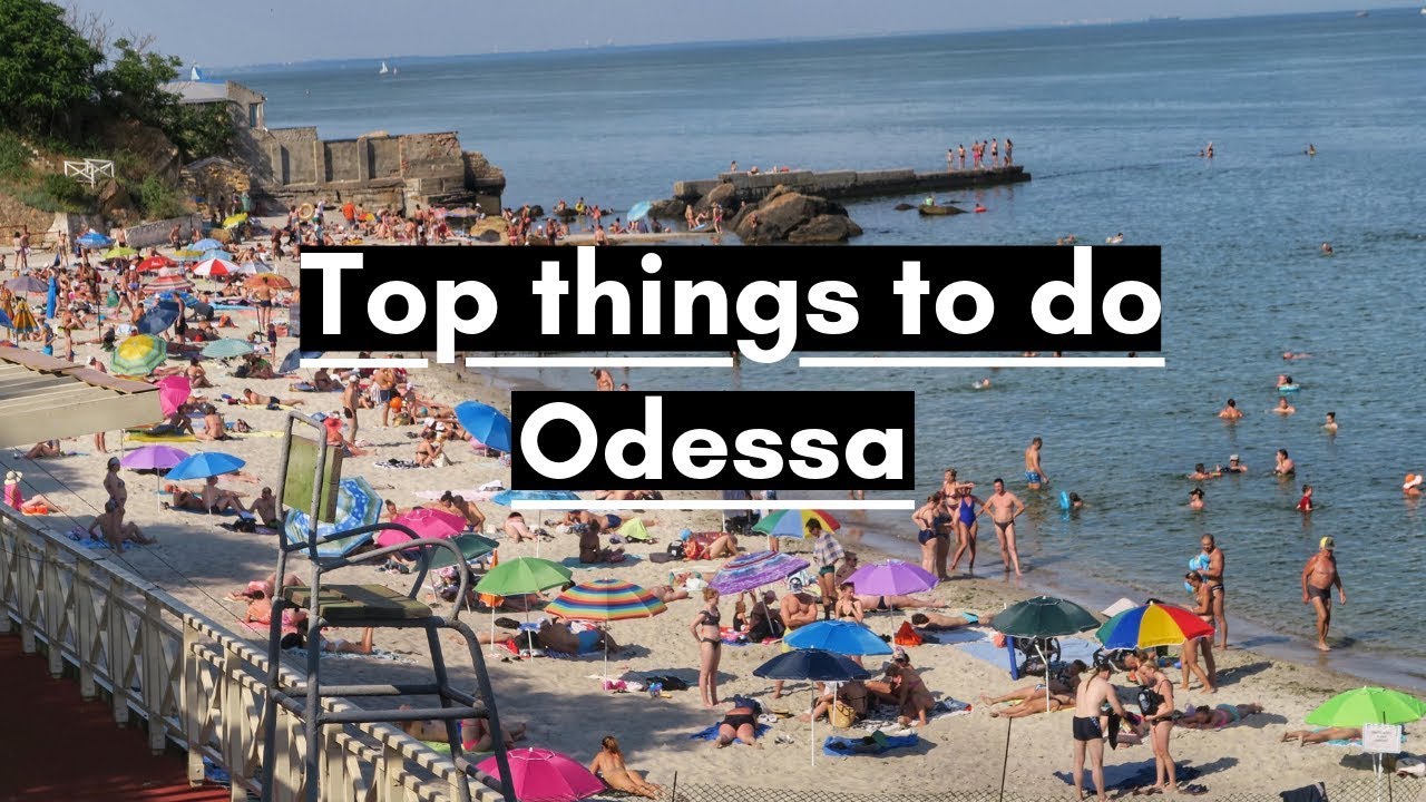 TOP 5 THINGS TO DO IN ODESSA, UKRAINE