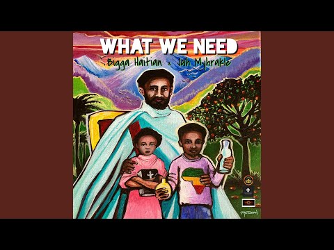 WHAT WE NEED (feat. Jah Myhrakle)