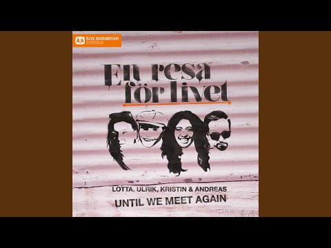 Video thumbnail for Until We Meet Again