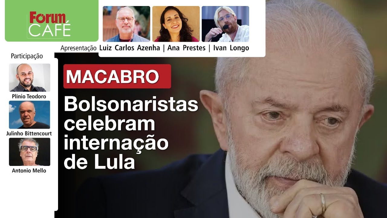 Macabro: bolsonaristas celebram internação de Lula | Fórum Café | 11.12.24