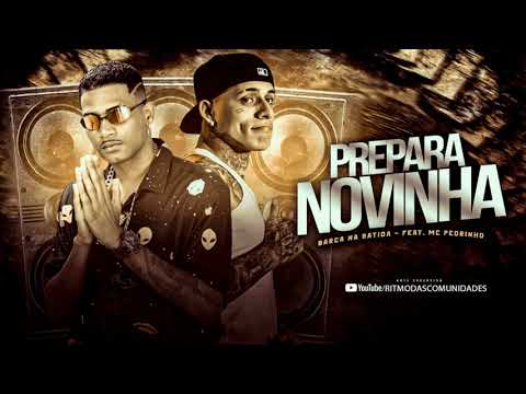 BARCA NA BATIDA, MC PEDRINHO - PREPARA NOVINHA