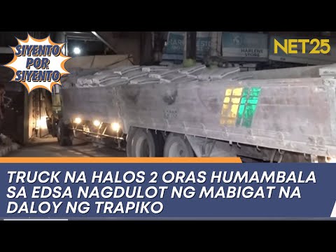 Truck na halos 2 oras humambala sa EDSA nagdulot ng mabigat na daloy ng trapiko Siyento Por Siyento