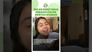 Senang Dijodohkan dengan El Rumi, Bulan Sutena Sebut Maia Estianty sebagai Calon Mertua Idaman