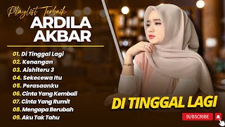 Download lagu ARDILA AKBAR - DITINGGAL LAGI - TAKKAN TERGANTI - KENANGAN || LAGU POP TERPOPULER 2025 mp3