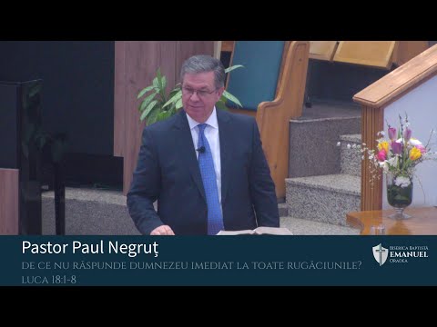 12.03.2023 AM | P. Negruț „De ce nu răspunde Dumnezeu imediat la toate rugăciunile?" Luca 18:1-8