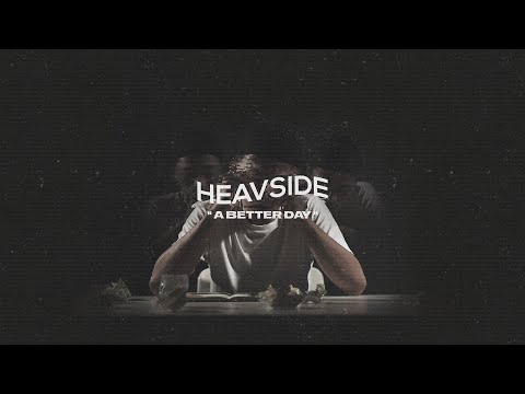 Heavside - A Better Day (Official Music Video)